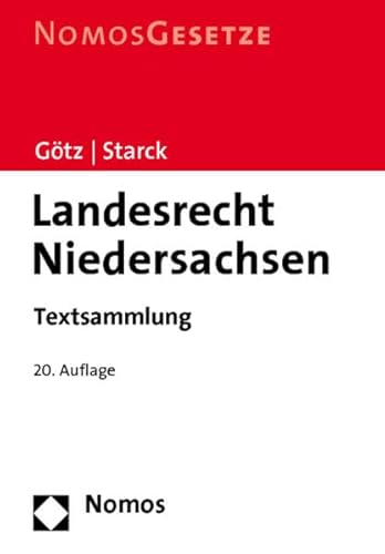 Landesrecht Niedersachsen : [Textsammlung]. Volkmar Götz ; Christian Starck / Nomos Gesetze - Götz, Volkmar und Christian Starck