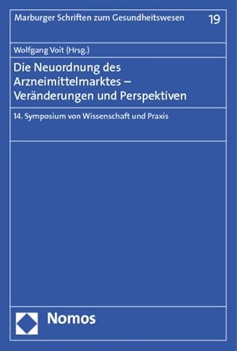 Imagen de archivo de Die Neuordnung des Arzneimittelmarktes - Vernderungen und Perspektiven: 14. Symposium von Wissenschaft und Praxis a la venta por medimops