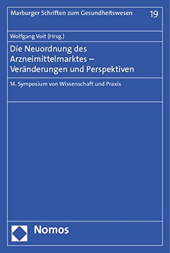 Stock image for Die Neuordnung des Arzneimittelmarktes - Vernderungen und Perspektiven: 14. Symposium von Wissenschaft und Praxis for sale by medimops
