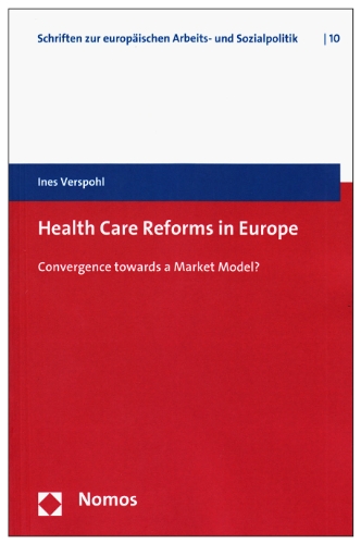 Stock image for Health Care Reforms in Europe: Convergence towards a Market Model? (Schriften zur europaischen Arbeits- und Sozialpolitik / Writings to European Labour and Social Policy, Band 10) for sale by medimops