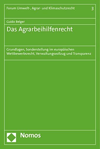 Stock image for Das Agrarbeihilfenrecht : Grundlagen, Sonderstellung im europischen Wettbewerbsrecht, Verwaltungsvollzug und Transparenz for sale by Buchpark
