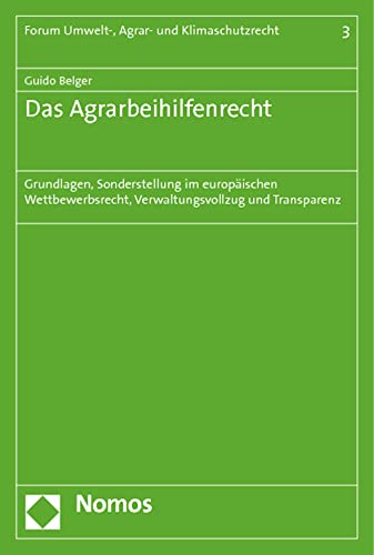 9783832970949: Das Agrarbeihilfenrecht: Grundlagen, Sonderstellung Im Europaischen Wettbewerbsrecht, Verwaltungsvollzug Und Transparenz (German Edition)