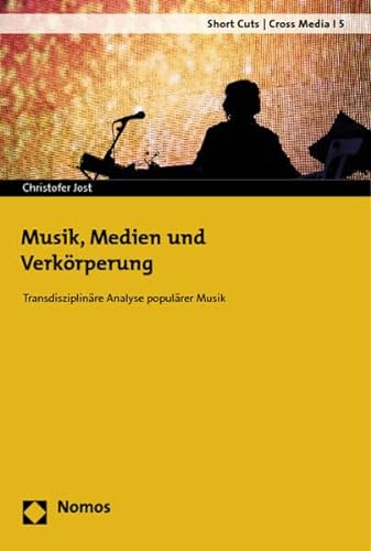Stock image for Musik, Medien und Verkrperung: Transdisziplinre Analyse populrer Musik for sale by medimops