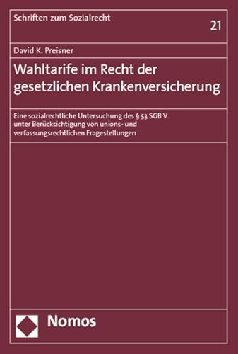 Wahltarife im Recht der gesetzlichen Krankenversicherung : eine sozialrechtliche Untersuchung des...