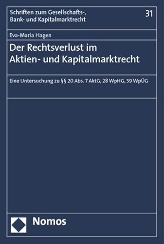 9783832973711: Der Rechtsverlust im Aktien- und Kapitalmarktrecht: Eine Untersuchung zu  20 Abs. 7 AktG, 28 WpHG, 59 WpG