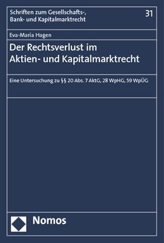 Stock image for Der Rechtsverlust im Aktien- und Kapitalmarktrecht Eine Untersuchung zu  20 Abs. 7 AktG, 28 WpHG, 59 WpG for sale by Buchpark