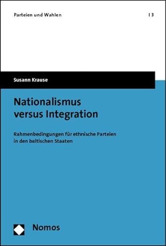9783832974459: Nationalismus versus Integration: Rahmenbedingungen für ethnische Parteien in den baltischen Staaten