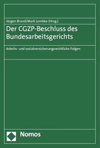 Imagen de archivo de Der CGZP-Beschluss des Bundesarbeitsgerichts: Arbeits- und sozialversicherungsrechtliche Folgen a la venta por medimops