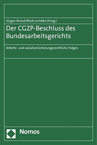 Stock image for Der CGZP-Beschluss des Bundesarbeitsgerichts: Arbeits- und sozialversicherungsrechtliche Folgen for sale by medimops
