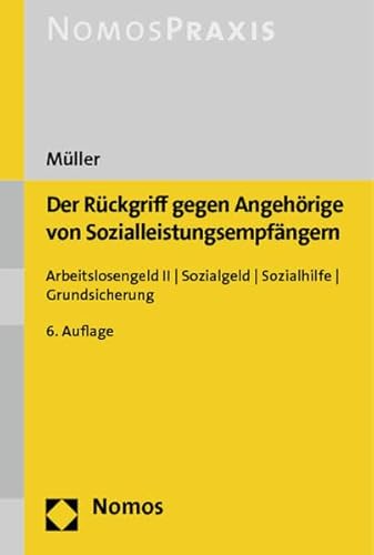 Beispielbild fr Der Rckgriff gegen Angehrige von Sozialleistungsempfngern: Arbeitslosengeld II, Sozialgeld, Sozialhilfe, Grundsicherung zum Verkauf von medimops