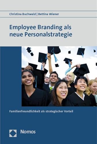 Stock image for Employee Branding als neue Personalstrategie: Familienfreundlichkeit als strategischer Vorteil for sale by Revaluation Books