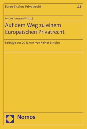 9783832976316: Auf Dem Weg Zu Einem Europaischen Privatrecht: Beitrage Aus 20 Jahren Von Reiner Schulze: 41 (Europaisches Privatrecht)