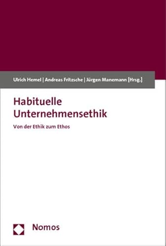 Beispielbild fr Habituelle Unternehmensethik: Von der Ethik zum Ethos zum Verkauf von medimops