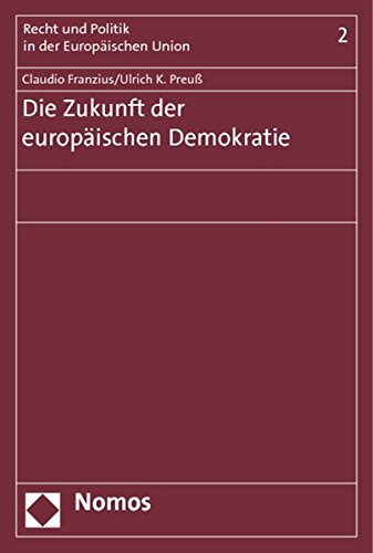 9783832976842: Die Zukunft Der Europaischen Demokratie: 2 (Recht Und Politik in Der Europaischen Union)