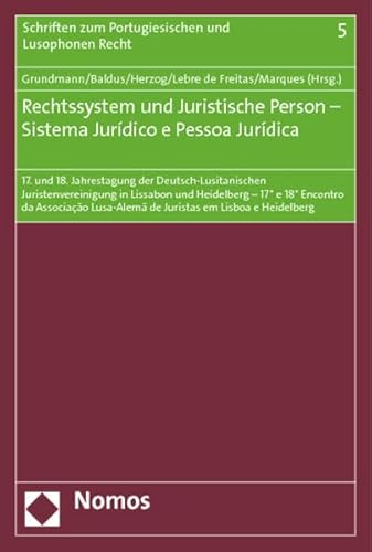 Stock image for Rechtssystem und Juristische Person - Sistema Jurdico e Pessoa Jurdica: 17. und 18. Jahrestagung der Deutsch-Lusitanischen Juristenvereinigung in . Portugiesischen Und Lusophonen Recht, Band 5) for sale by medimops