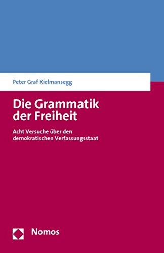 9783832978556: Die Grammatik Der Freiheit: Acht Versuche Uber Den Demokratischen Verfassungsstaat