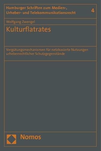 9783832979928: Kulturflatrates: Vergutungsmechanismen Fur Netzbasierte Nutzungen Urheberrechtlicher Schutzgegenstande: 4 (Hamburger Schriften Zum Medien-, Urheber- Und Telekommunikat)