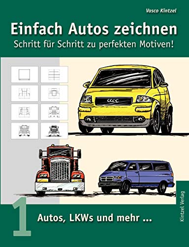 Stock image for Einfach Autos zeichnen - Schritt fr Schritt zu perfekten Motiven!: Band 1: Autos, LKWs und mehr. (German Edition) for sale by Lucky's Textbooks