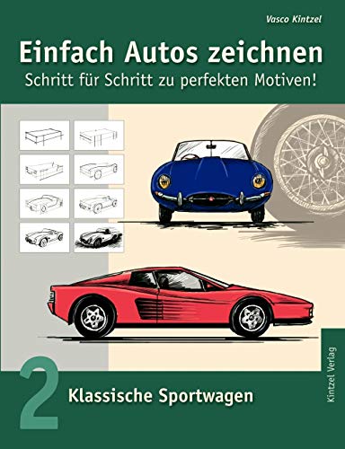 Beispielbild fr Einfach Autos zeichnen - Schritt für Schritt zu perfekten Motiven!: Band 2: Klassische Sportwagen (German Edition) zum Verkauf von Books From California