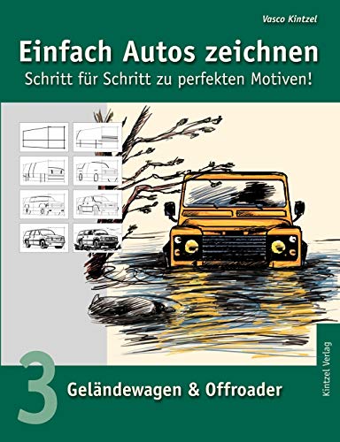 Stock image for Einfach Autos zeichnen - Schritt fr Schritt zu perfekten Motiven!: Band 3: Gelndewagen & Offroader (German Edition) for sale by Lucky's Textbooks