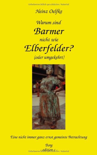 Beispielbild fr Warum sind Barmer nicht wie Elberfelder? (oder umgekehrt). Eine nicht immer ganz ernst gemeinte Betr zum Verkauf von medimops