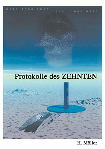 2070 Protokolle des ZEHNTEN 2075: Eine fiktive dokumentarische RÃ¼ckschau auf unsere nahe Zukunft? (German Edition) (9783833002069) by MÃ¶ller, Horst