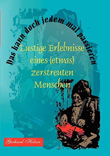 Beispielbild fr Das kann doch jedem mal passieren:Lustige Erlebnisse eines (etwas) zerstreuten Menschen zum Verkauf von Chiron Media