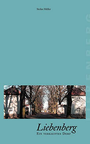 Liebenberg - Ein Verkauftes Dorf (German Edition) (9783833004339) by MÃ¼ller, Stefan