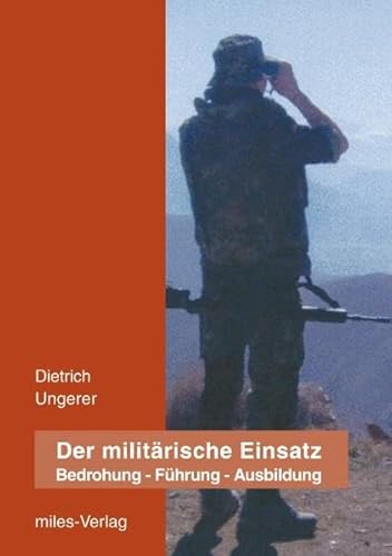 Der militärische Einsatz: Bedrohung - Führung - Ausbildung.