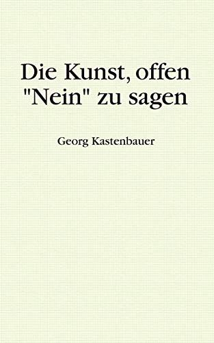 Beispielbild fr Die Kunst, offen "Nein" zu sagen zum Verkauf von Chiron Media