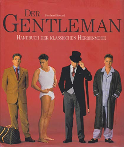 Der Gentleman. Handbuch der klassischen Herrenmode. - Roetzel, Bernhard