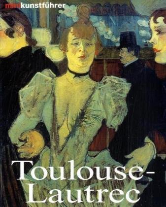 Beispielbild fr Minikunstfhrer Toulouse-Lautrec. Leben und Werk zum Verkauf von medimops