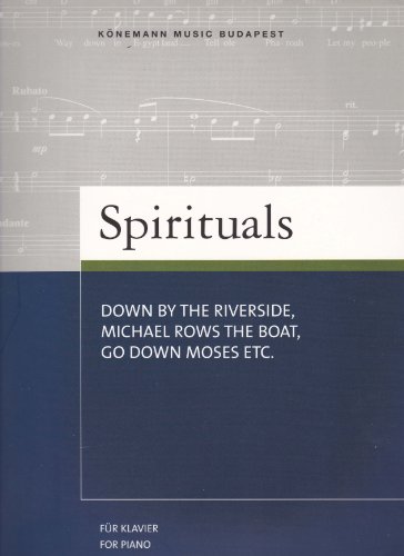 Spirituals Für Klavier. Down by the riverside, Michael rows the boat, Go down Moses etc.