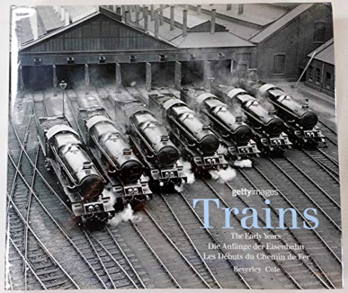 Imagen de archivo de Trains: The Early Years/ Die Anfange Der Eisenbahn/ Les Debuts Du Chemin De Fer a la venta por HPB-Red