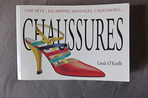 Stock image for Chaussures : Une fte : escarpins, sandales, chaussons. for sale by medimops