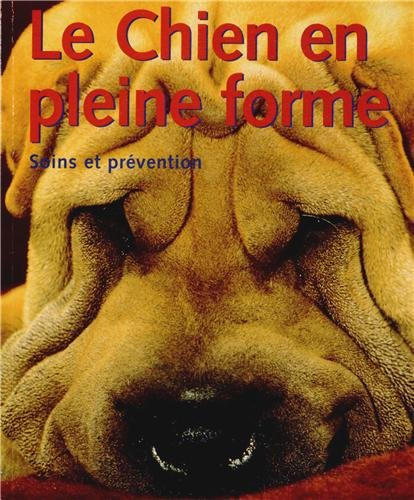 Stock image for Le Chien en pleine forme: Soins et prvention for sale by Ammareal
