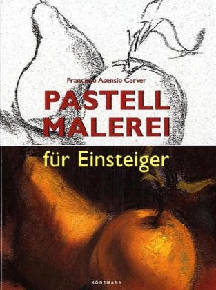 Stock image for Pastellmalerei fr Einsteiger [Gebundene Ausgabe]Francisco Asensio Cerver (Autor), Vicenc B. Ballestar (Illustrator), Enric Berenguer (Fotograf), Martina Grlitz (bersetzer), Christian Rauer (bersetzer) for sale by BUCHSERVICE / ANTIQUARIAT Lars Lutzer