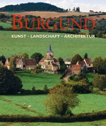Imagen de archivo de Burgund: Kunst, Landschaft, Architektur a la venta por Ammareal
