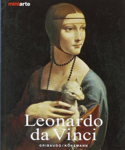 9783833114649: Leonardo da Vinci. La vita e le opere. Ediz. illustrata (Mini arte)