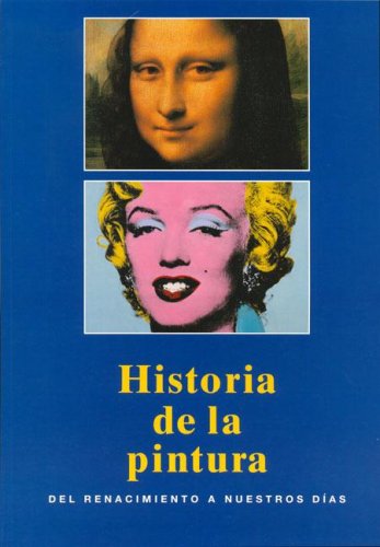 Imagen de archivo de HISTORIA DE LA PINTURA.DEL RENACIMIENTO A NUESTROS DIAS a la venta por medimops