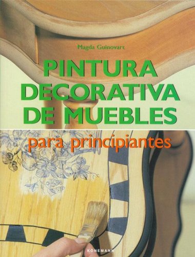 Imagen de archivo de Pintura Decorativa Sobre Muebles Para Principiantes (Spanish Edition) a la venta por HPB-Diamond
