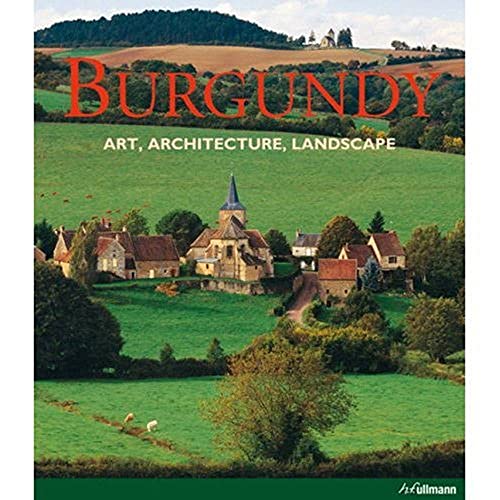 9783833120121: Burgundy: Art, Architecture, Landscape