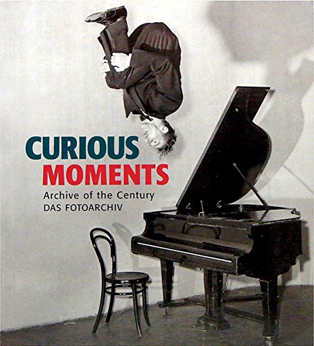 9783833121920: Curious moments. Archive of the century das fotoarchiv. Ediz. inglese, tedesca e francese: Edition trilingue franais-anglais-allemand