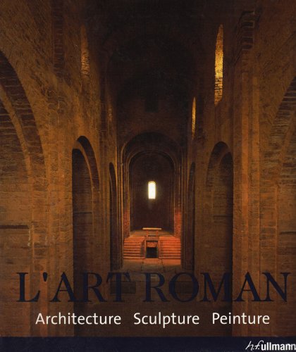 L'ART ROMAN ARCHITECTURE, SCULPTURE, PEINTURE (ART ET ARCHITECTURE) (French Edition) (9783833136016) by [???]