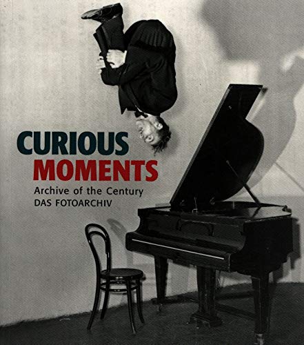 9783833143533: Curious moments. Archive of the century das fotoarchiv. Ediz. inglese, tedesca e francese (Maestri dell'arte)