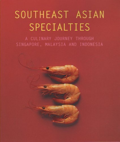 Imagen de archivo de Southeast Asian Specialties: A Culinary Journey through Singapore, Malaysia and Indonesia a la venta por Maya Jones Books