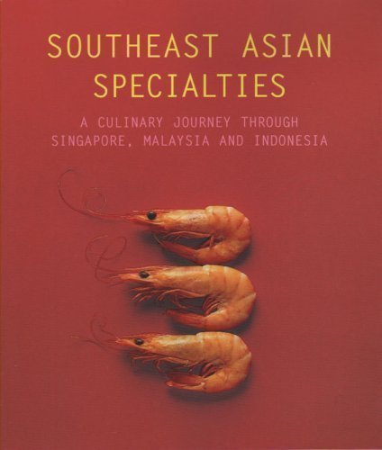 Stock image for Southeast Asian Specialties: A Culinary Journey through Singapore, Malaysia and Indonesia for sale by Maya Jones Books
