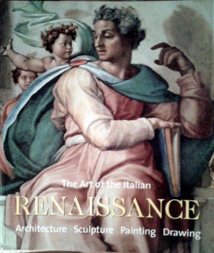 Stock image for The Art of the Italian Renaissance (Architecture, Sculpture, Painting, Drawing) for sale by New Legacy Books