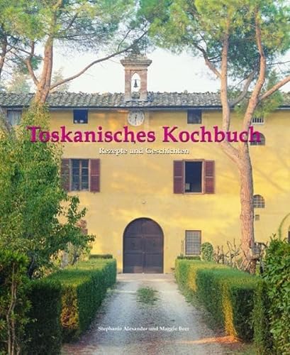 Stock image for Toskanisches Kochbuch: Rezepte und Geschichten (Gebundene Ausgabe) von Stephanie Alexander (Autor), Maggie Beer (Autor) for sale by BUCHSERVICE / ANTIQUARIAT Lars Lutzer