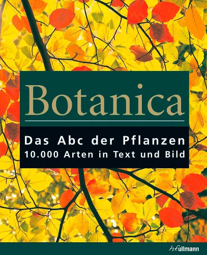 Beispielbild fr Botanica: Das ABC der Pflanzen. 10.000 Arten in Text und Bild zum Verkauf von medimops